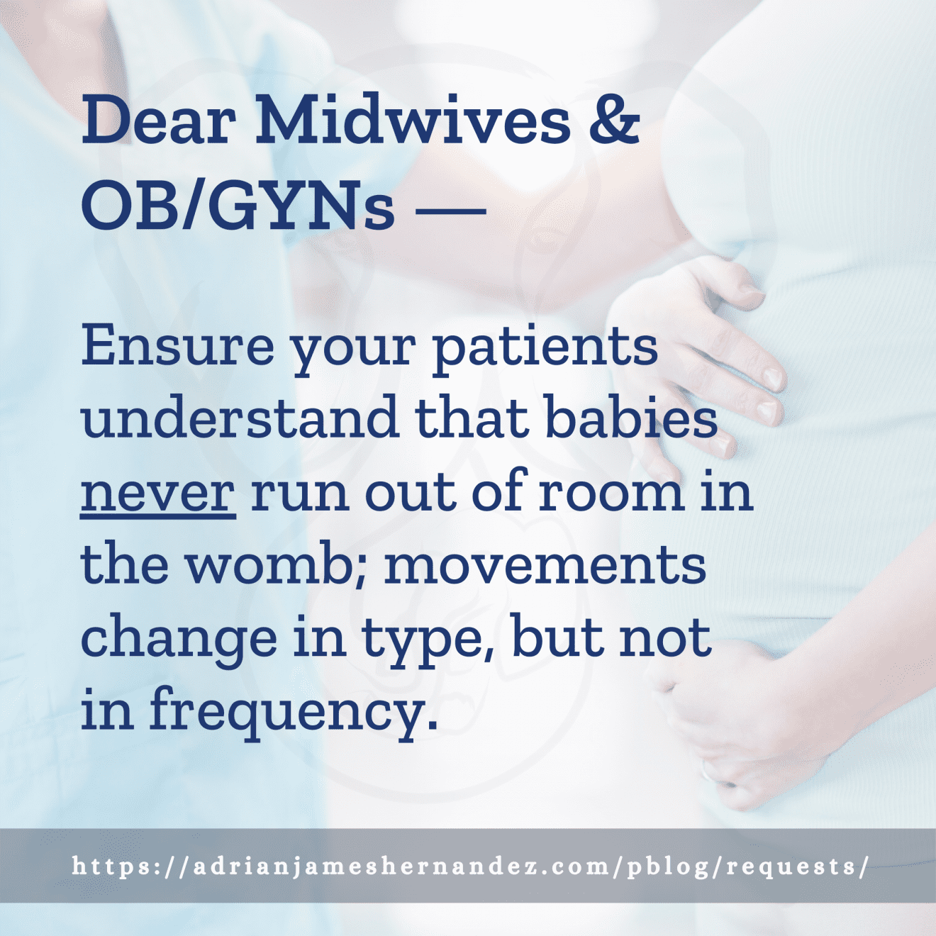 Download for Instagram Dear Midwives & OB/GYNs -- Ensure your patients understand that babies never run out of room in the womb; movements change in type, but not in frequency.
