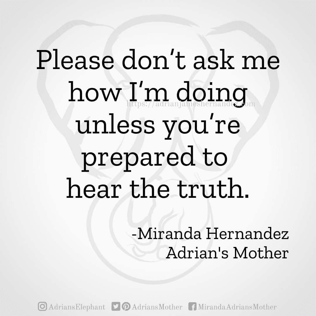 Please don't ask me how I'm doing unless you want the truth