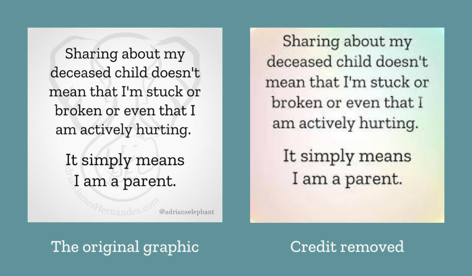 Side by side comparison of two graphics: the first is Miranda's original quote, "Sharing about my deceased child doesn't mean I'm stuck or broken or even that I am actively hurting. It simply means I am a parent." The quote is black on white background with the Adrian's Elephant logo in the background. The second graphic is a version of the first where the Adrian's Elephant logo was removed and the background turned rainbow instead of white.