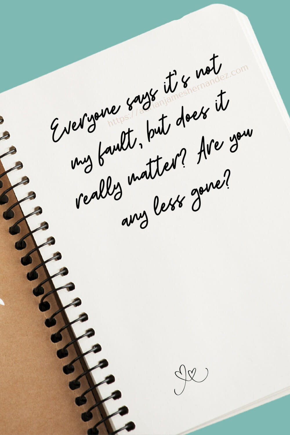 Download or click "P"/Save
button to post to Pinterest Everything says it's not my fault, but does it really matter? Are you any less gone?