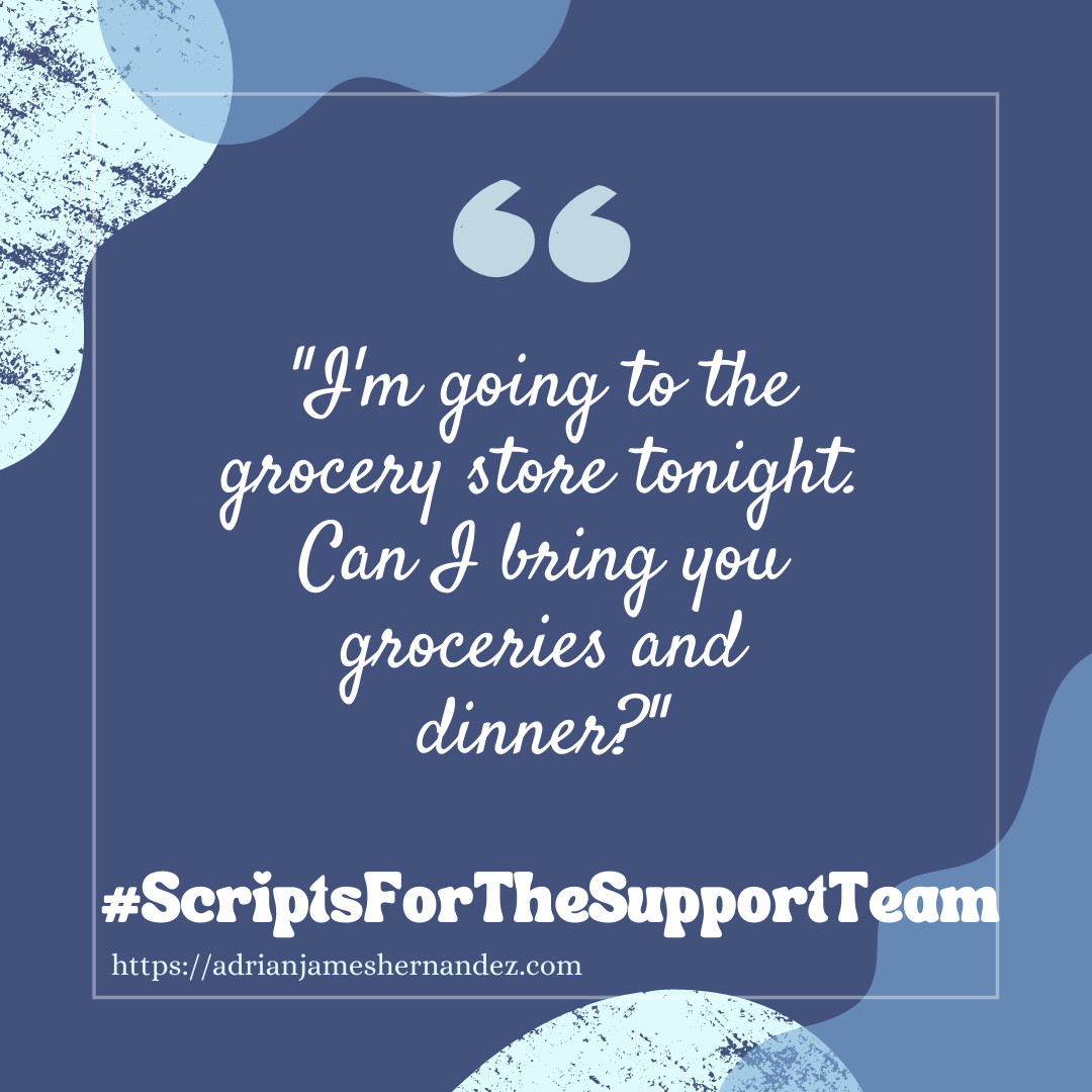 Download for Instagram or Facebook Scripts for the Support Team: I’m going to the grocery store tonight. Can I bring you groceries and dinner?
