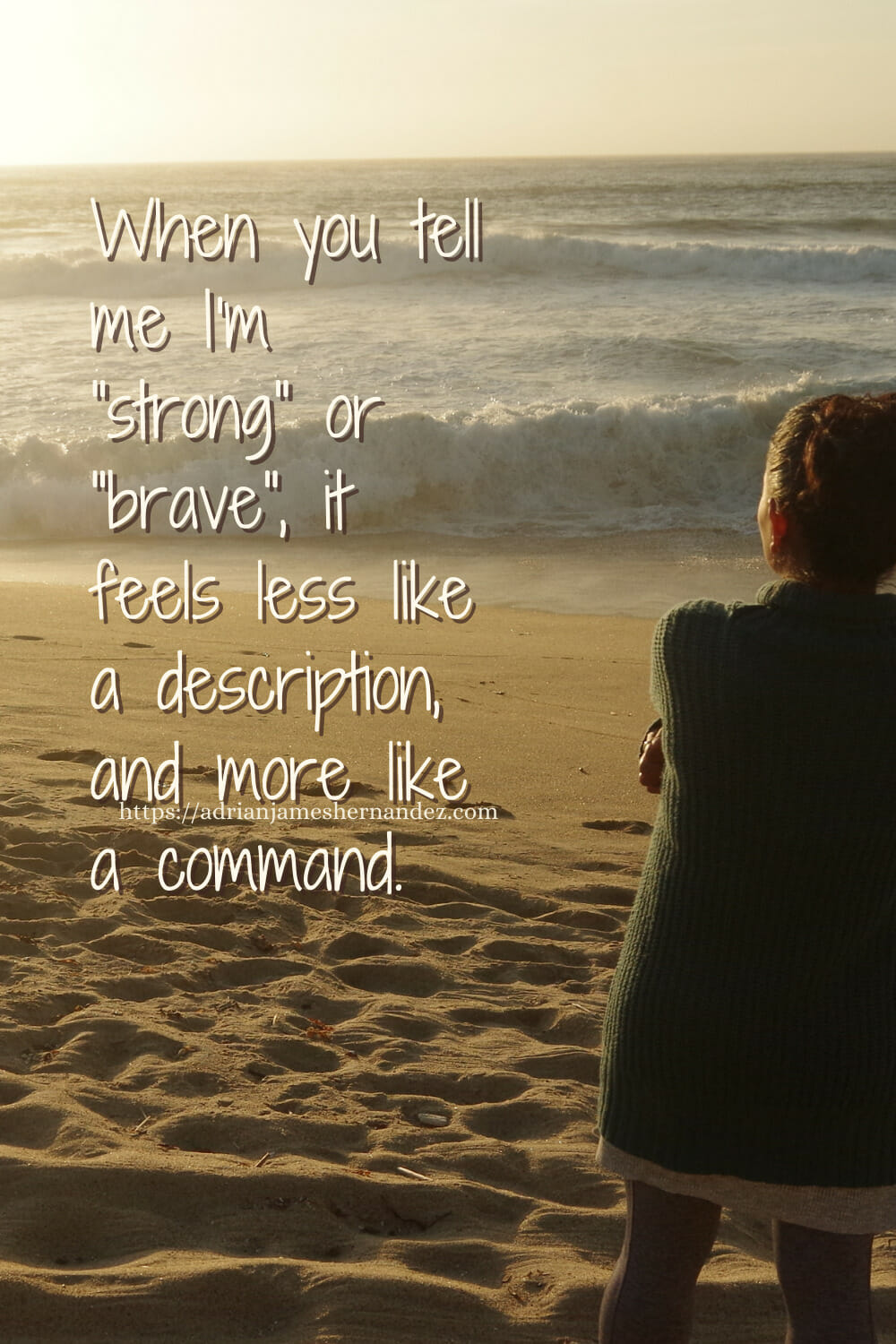 Download or click "P"/Save
button to post to Pinterest Notes for the Support Team -  When you tell me I'm "strong" or "brave", it feels less like a description, and more like a command. -Miranda Hernandez, Adrian's Mother