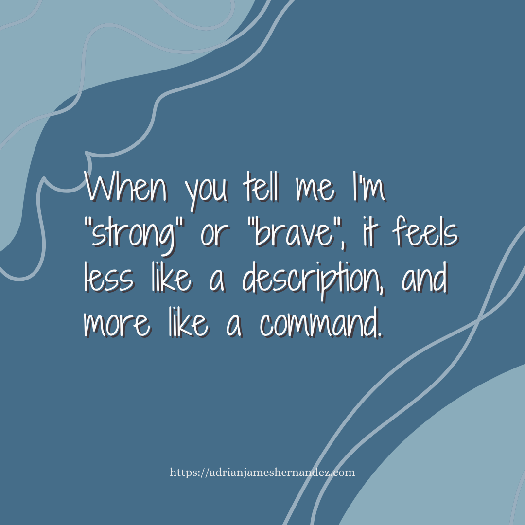 Download for Instagram or Facebook Notes for the Support Team -  When you tell me I'm "strong" or "brave", it feels less like a description, and more like a command. -Miranda Hernandez, Adrian's Mother