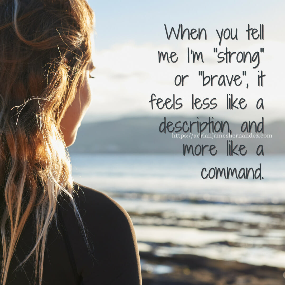 Download for Instagram or Facebook Notes for the Support Team -  When you tell me I'm "strong" or "brave", it feels less like a description, and more like a command. -Miranda Hernandez, Adrian's Mother